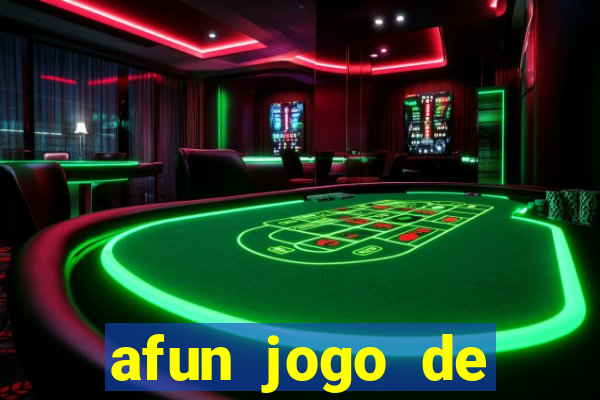 afun jogo de ganhar dinheiro